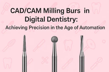 CAD/CAM Milling Burs in Digital Dentistry: Achieving Precision in the Age of Automation