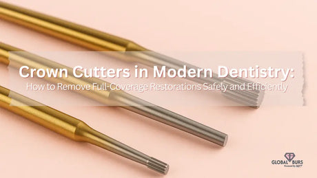 Crown Cutters in Modern Dentistry: How to Remove Full-Coverage Restorations Safely and Efficiently